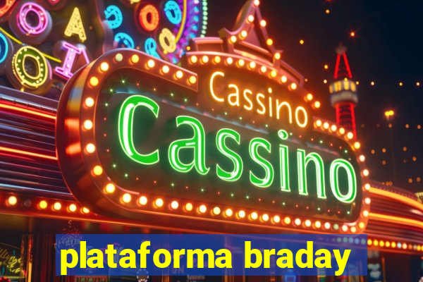 plataforma braday